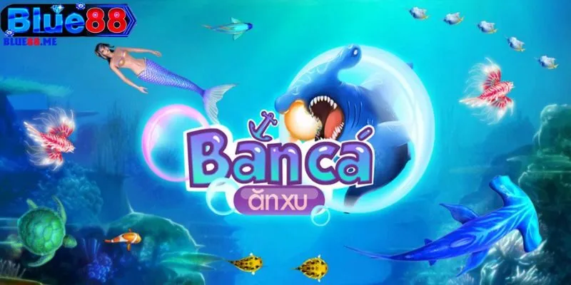 Bắn Cá Ăn Xu BLUE88