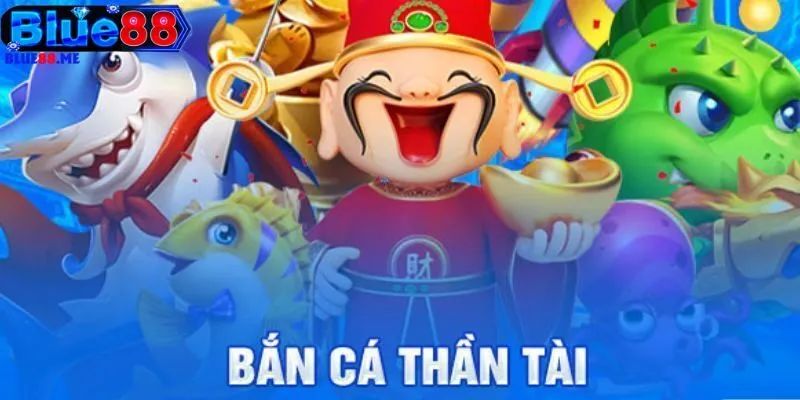 Bắn Cá Thần Tài BLUE88
