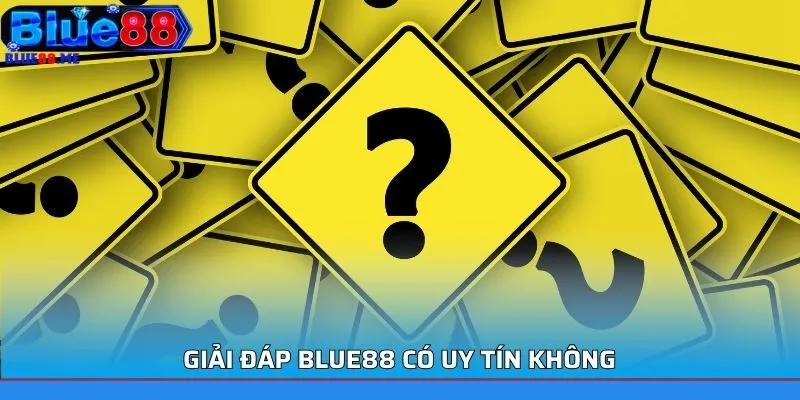 Giải Đáp BLUE88 Có Uy Tín Không