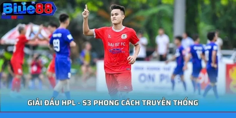 Giải đấu HPL - S3 phong cách truyền thống
