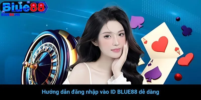 Hướng dẫn đăng nhập vào ID BLUE88 dễ dàng